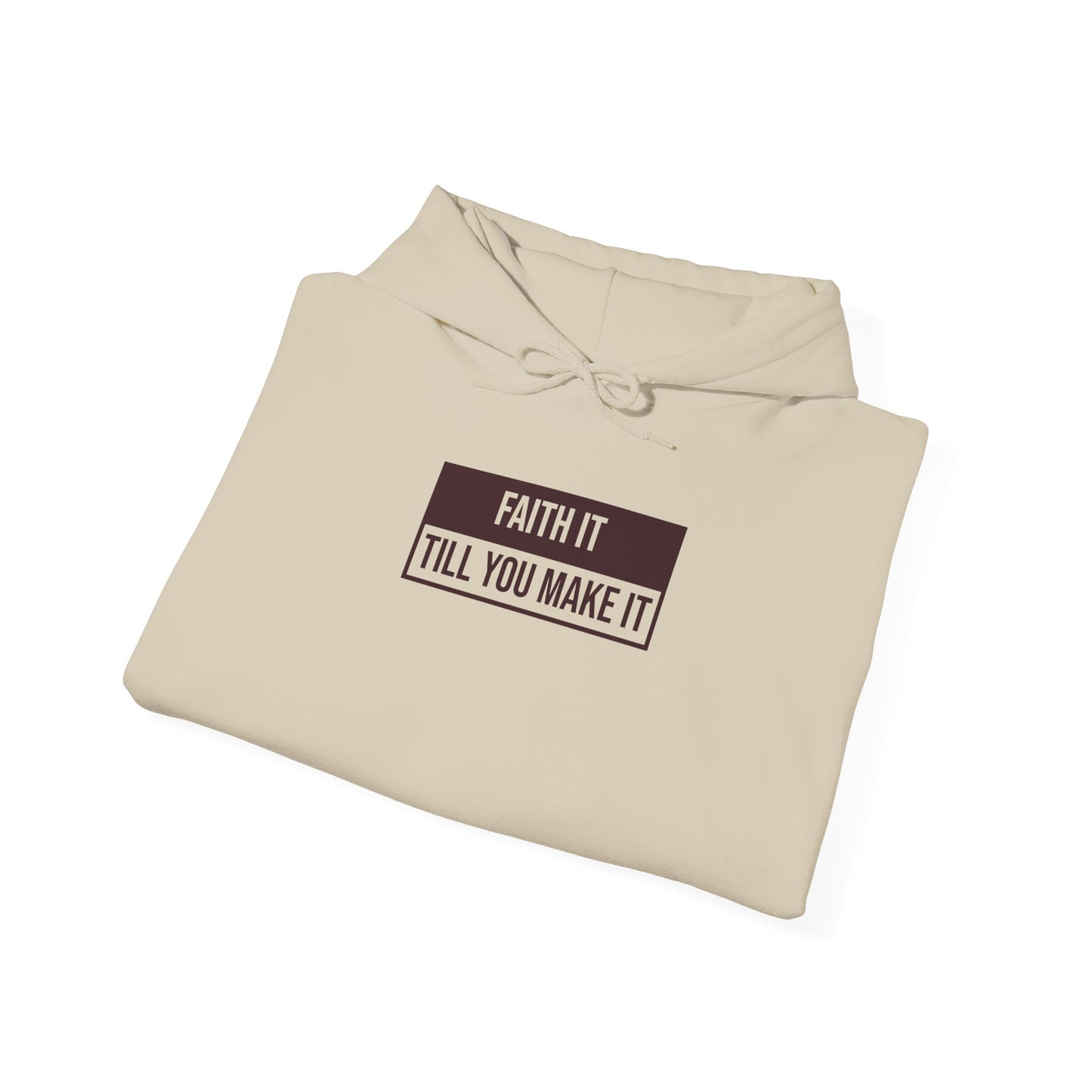 Faith It Till You Make It Hoodie
