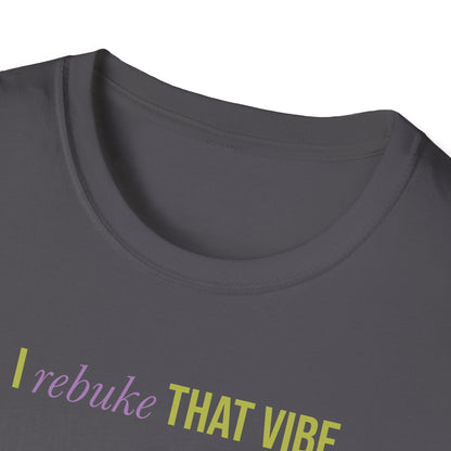 I Rebuke That Vibe T-shirt