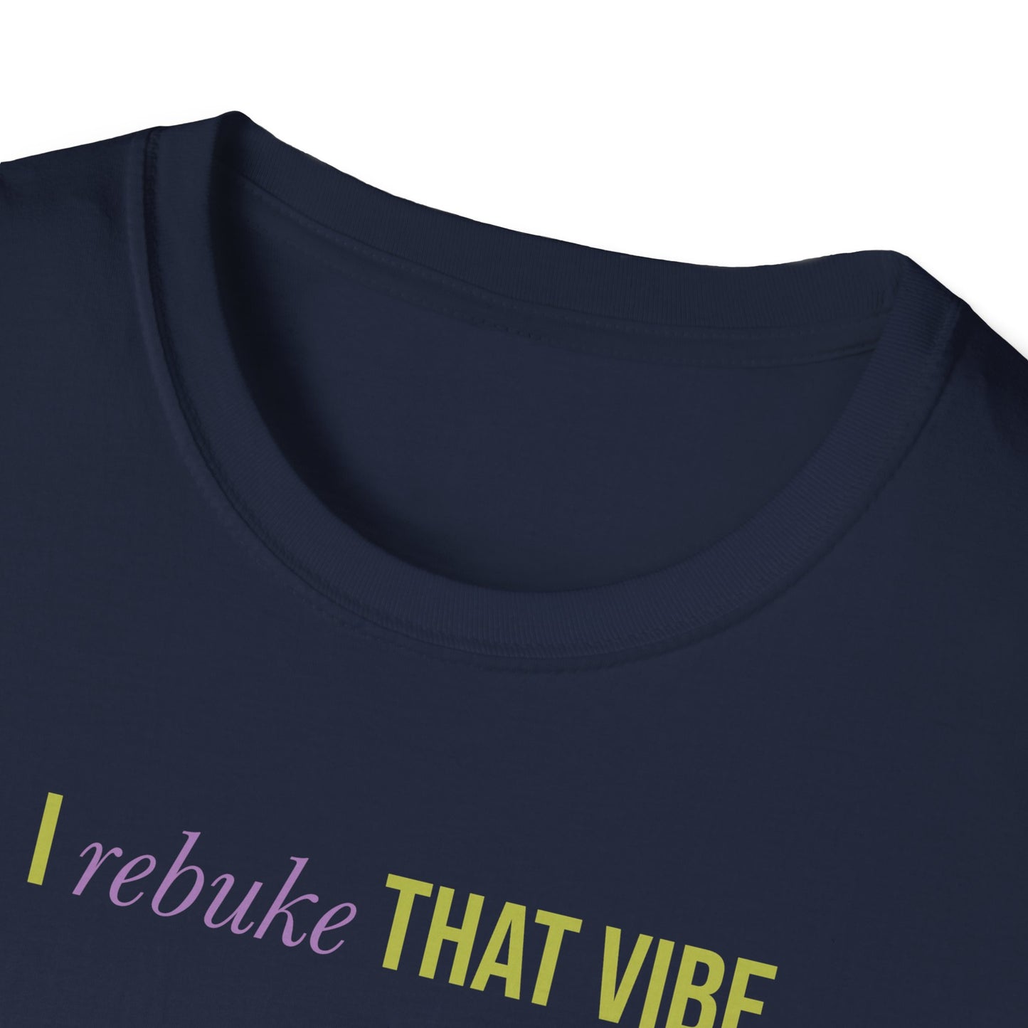I Rebuke That Vibe T-shirt