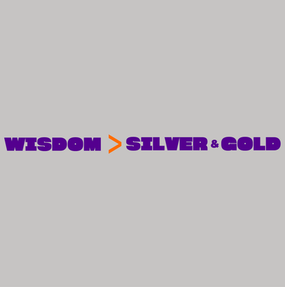 Wisdom Is Better Than Silver & Gold T-shirt